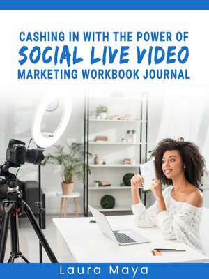cover image of CASHING IN WITH THE POWER OF SOCIAL LIVE VIDEO MARKETING WORKBOOK JOURNAL